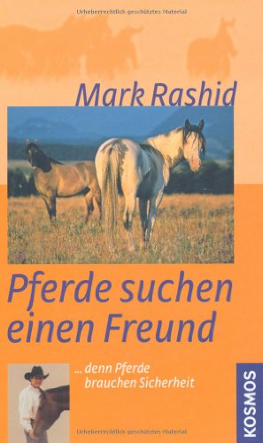  - Pferde suchen einen Freund: ... denn Pferde brauchen Sicherheit