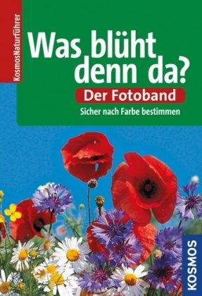  - Was blüht denn da? Der Fotoband: Über 550 Arten. Sicher nach Farbe bestimmen