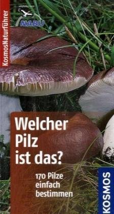  - Welcher Pilz ist das?: 170 Pilze einfach bestimmen. Basic