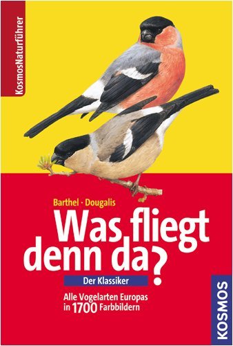 - Was fliegt denn da? Der Klassiker: Alle Vogelarten Europas in 1700 Farbbildern