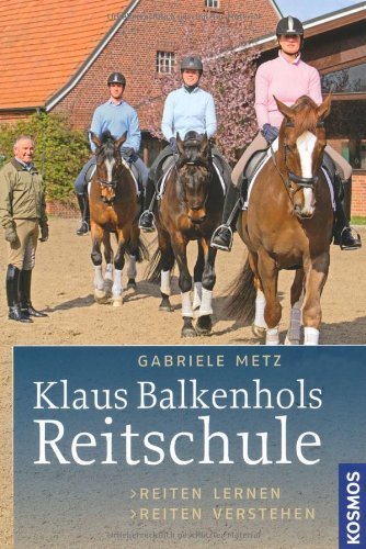  - Klaus Balkenhols Reitschule: Reiten lernen, Reiten verstehen