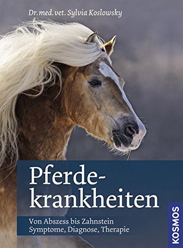 - Pferdekrankheiten: Von Abszess bis Zahnstein; Symptome, Diagnose, Therapie
