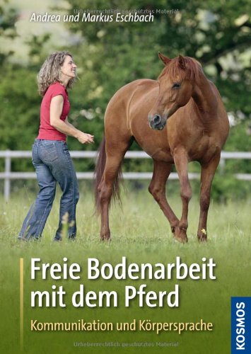  - Freie Bodenarbeit mit dem Pferd: Kommunikation und Körpersprache