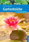  - Gartenteiche anlegen und gestalten: Schritt für Schritt zum eigenen Wassergarten (GU PraxisRatgeber Garten)