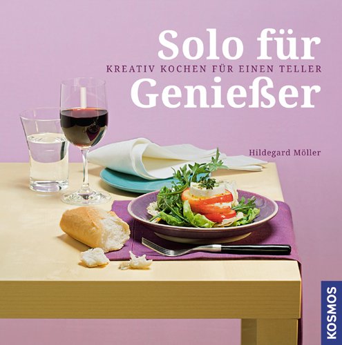 - Solo für Genießer: Kreativ kochen für einen Teller