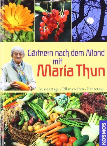  - Gärtnern nach dem Mond mit Maria Thun