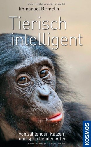 - Tierisch intelligent: Von schlauen Katzen und sprechenden Affen