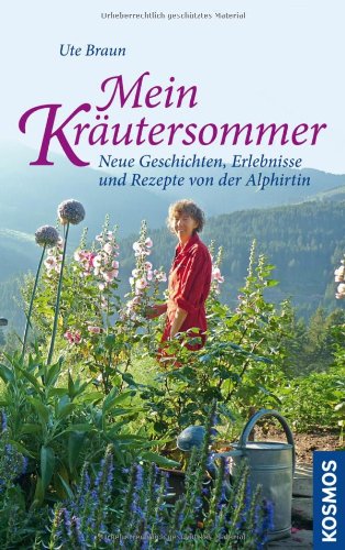 - Mein Kräutersommer: Neue Geschichten, Erlebnisse und Rezepte von der Alphirtin