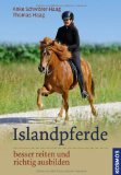  - Islandpferde: halten, pflegen, reiten (Die Reitschule)