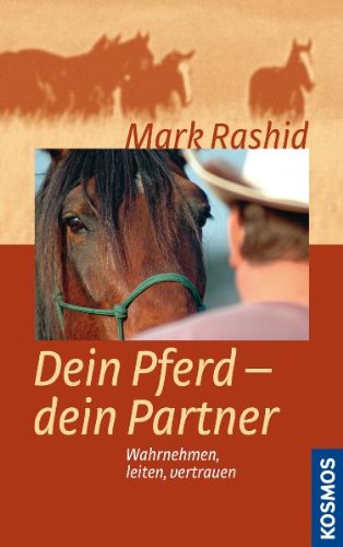  - Dein Pferd - dein Partner: Wahrnehmen, leiten, vertrauen