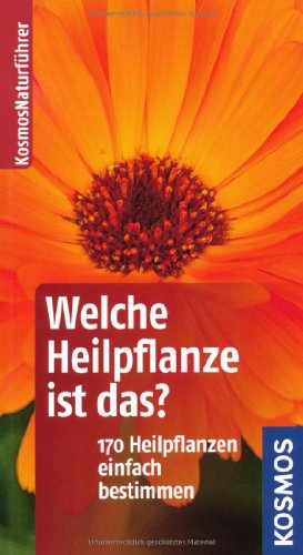 - Welche Heilpflanze ist das?: 170 Arten einfach bestimmen: 170 Heilpflanzen einfach bestimmen - typische Merkmale auf einen Blick. Basic