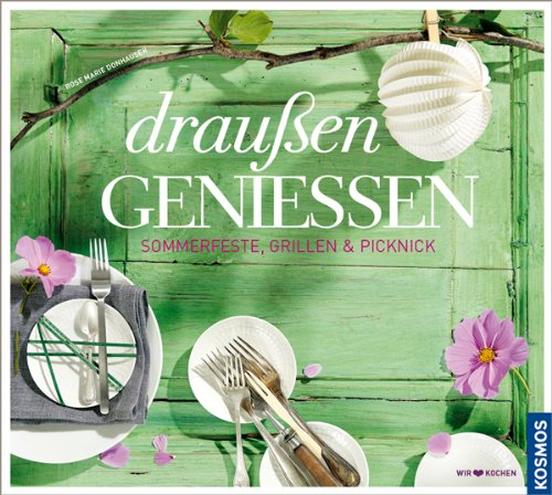  - Draußen geniessen: Sommerfeste, Grillen und Picknick