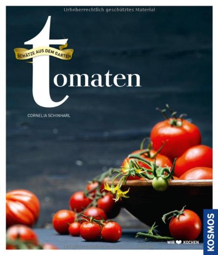 - Tomaten: Schätze aus dem Garten