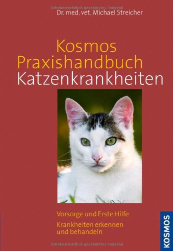- Kosmos Praxishandbuch Katzenkrankheiten: Vorsorge und Erste Hilfe. Krankheiten erkennen und behandeln