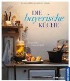  - Servus Bayern: So schmeckt's dahoam (GU Themenkochbuch)