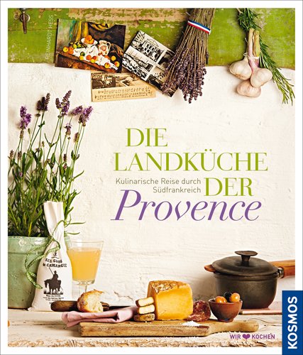 - Die Landküche der Provence: Kulinarische Reise durch Südfrankreich