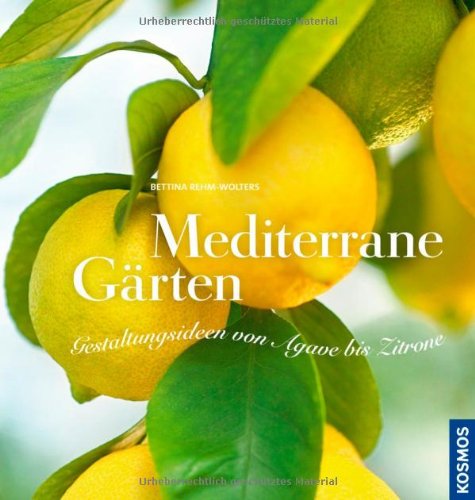 - Mediterrane Gärten: Gestaltungsideen von Agave bis Zitrone