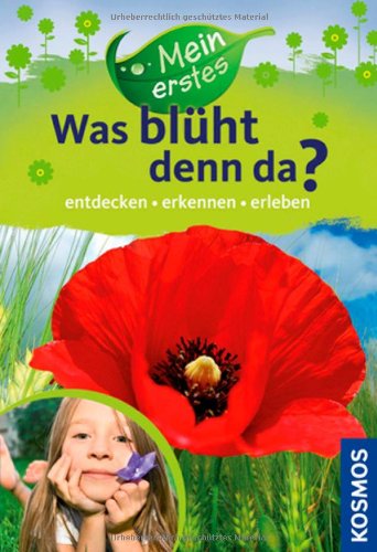  - Mein erstes Was blüht denn da?: entdecken, erkennen, erleben