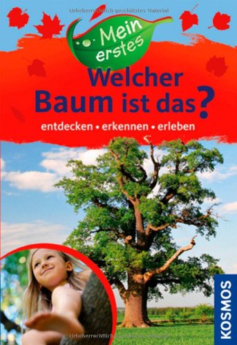 - Mein erstes Welcher Baum ist das?: entdecken, erkennen, erleben