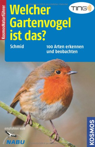  - Welcher Gartenvogel ist das?: mit TING: 100 Arten erkennen und beobachten