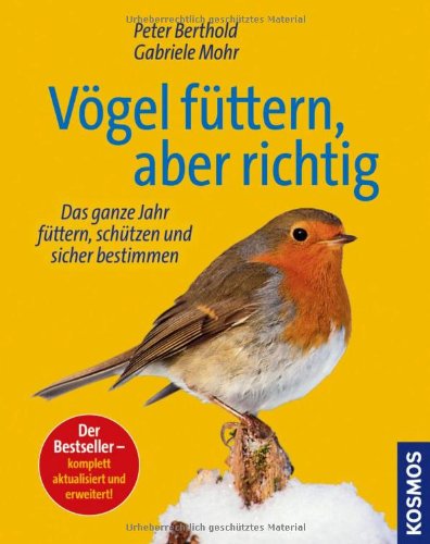 - Vögel füttern, aber richtig: Das ganze Jahr füttern, schützen und sicher bestimmen