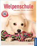  - Welpen: Richtig halten und erziehen. Hundesprache verstehen