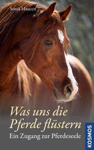- Was uns die Pferde flüstern: Ein Zugang zur Pferdeseele