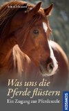  - Die Seelenkraft der Pferde: Intuitiv mit Pferden kommunizieren