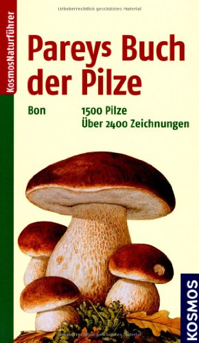  - Pareys Buch der Pilze: 1500 Pilz, über 2400 Zeichnungen