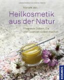  - Heilpflanzen-Tinkturen: Wirksame Kräuterauszüge mit und ohne Alkohol selbst herstellen