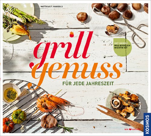 - Grillgenuss für jede Jahreszeit: Gut gezeigt was wirklich wichtig ist