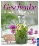  - Geschenke aus der Natur: selbst gemacht