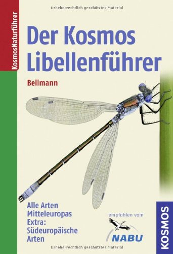  - Der Kosmos Libellenführer: Alle Arten Mitteleuropas. Extra: Südeuropäische Arten
