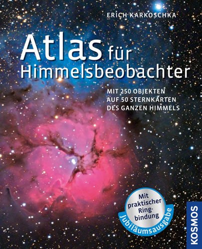  - Atlas für Himmelsbeobachter: Mit 250 Objekten auf 50 Sternkarten des ganzen Himmels