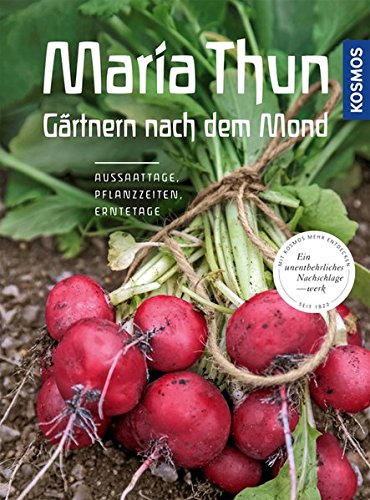  - Maria Thun - Gärtnern nach dem Mond: Aussaattage, Pflanzzeiten, Erntetage
