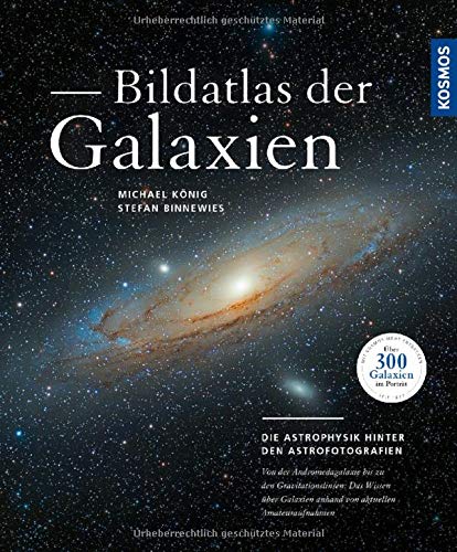  - Bildatlas der Galaxien: Die Astrophysik hinter den Astrofotografien