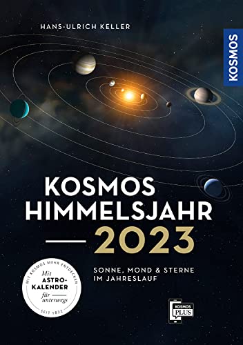 Keller, Hans-Ulrich - Kosmos Himmelsjahr 2023: Sonne, Mond und Sterne im Jahreslauf