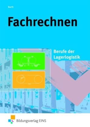 - Fachrechnen: Berufe der Lagerlogistik Lehr-/Fachbuch