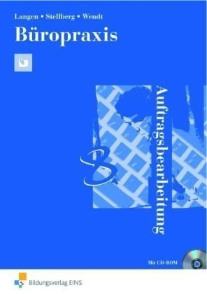  - Büropraxis - Auftragsbearbeitung. Arbeitsbuch: Handlungsorientiertes Unterrichtskonzept für den Unterricht im Fach Bürowirtschaft
