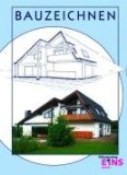  - Bauzeichnen: Architektur, Ingenieurbau, Tief-, Straßen- und Landschaftsbau / Architektur - Ingenieurbau - Tief-, Straßen- und Landschaftsbau