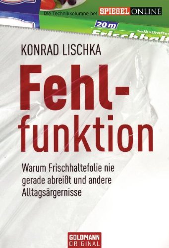- Fehlfunktion: Warum Frischhaltefolie nie gerade abreißt und andere Alltagsärgernisse