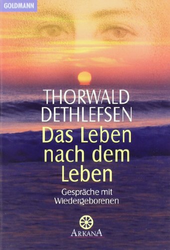 - Das Leben nach dem Leben: Gespräche mit Wiedergeborenen