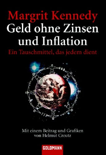 Kennedy, Margrit - Geld ohne Zinsen und Inflation: Ein Tauschmittel, das jedem dient