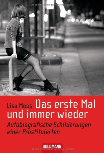 - Das erste Mal und immer wieder: Autobiografische Schilderung einer Prostituierten