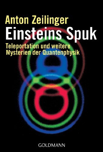  - Einsteins Spuk: Teleportation und weitere Mysterien der Quantenphysik