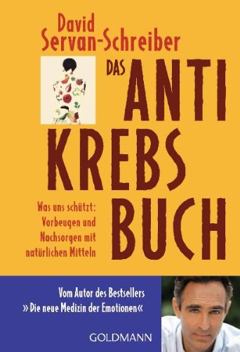 - Das Antikrebs-Buch: Was uns schützt: Vorbeugen und Nachsorgen mit natürlichen Mitteln