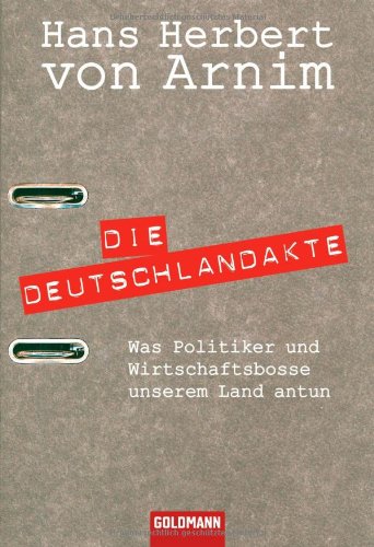 - Die Deutschlandakte: Was Politiker und Wirtschaftsbosse unserem Land antun