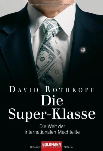 - Die Super-Klasse: Die Welt der internationalen Machtelite