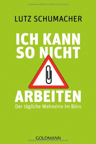 - Ich kann so nicht arbeiten: Der tägliche Wahnsinn im Büro