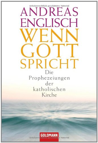 - Wenn Gott spricht: Die Prophezeiungen der katholischen Kirche